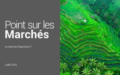 Point sur les marchés – Juillet 2026