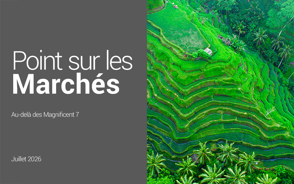 Point sur les marchés – Juillet 2026